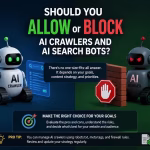 Should You Allow or Block AI Crawlers and AI Search Bots